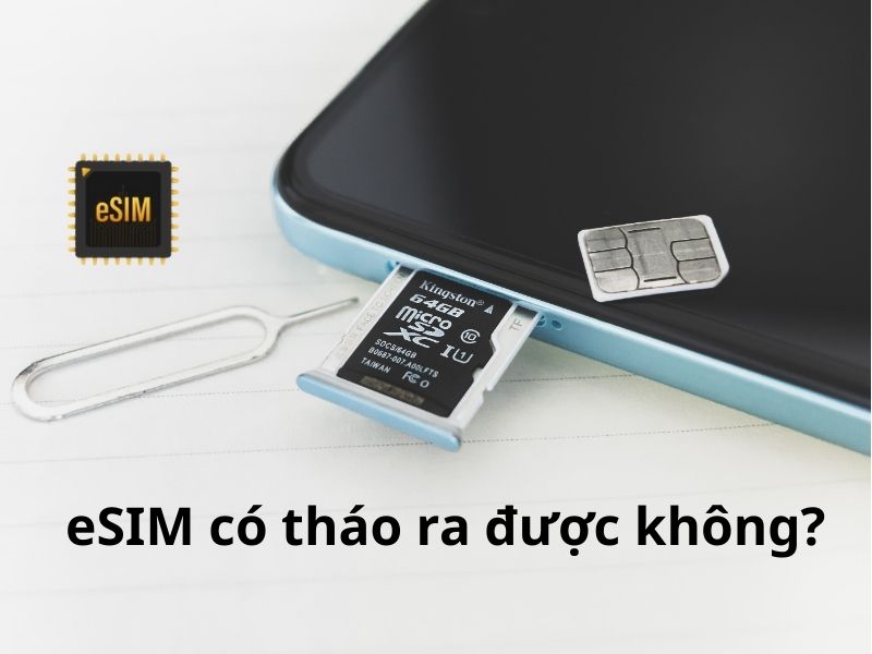 eSIM có tháo ra được không? Giải thích dễ hiểu cho người mới 3 eSIM có tháo ra được không?