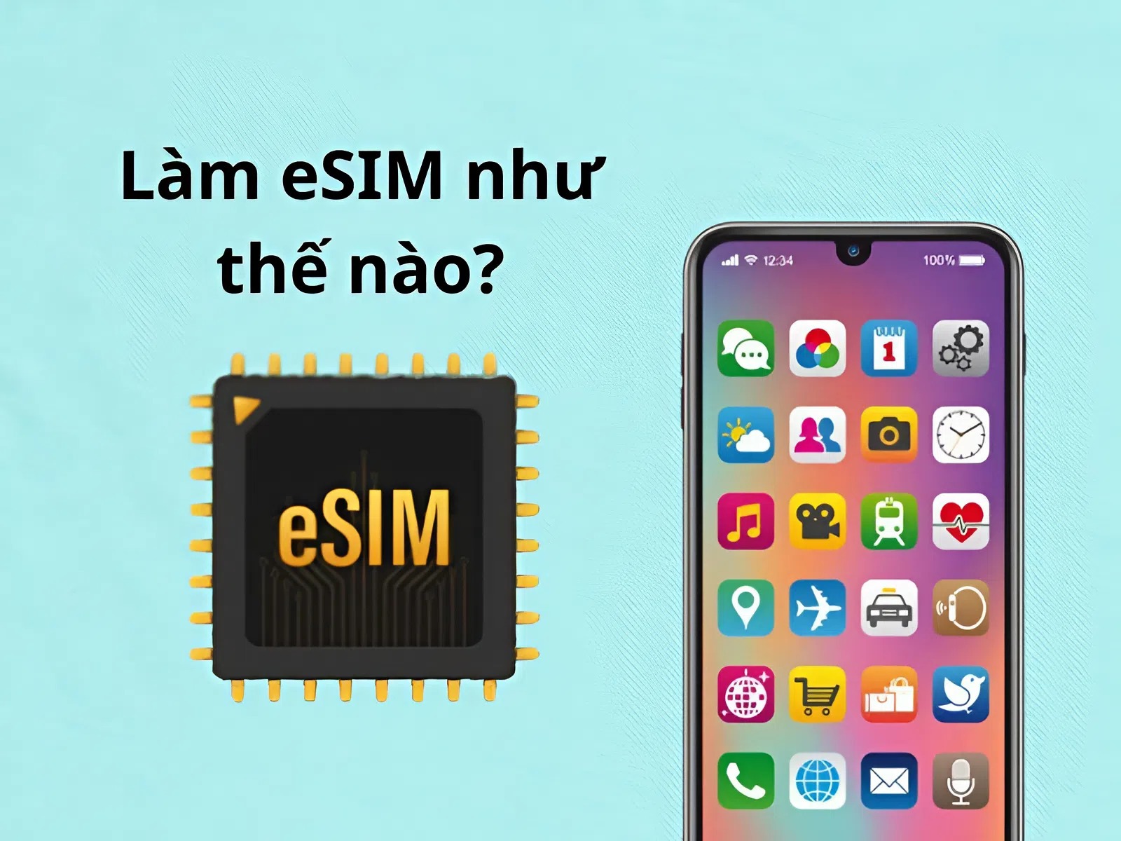Làm eSIM như thế nào? Hướng dẫn cài đặt và kích hoạt dễ dàng 11 Làm eSIM như thế nào?