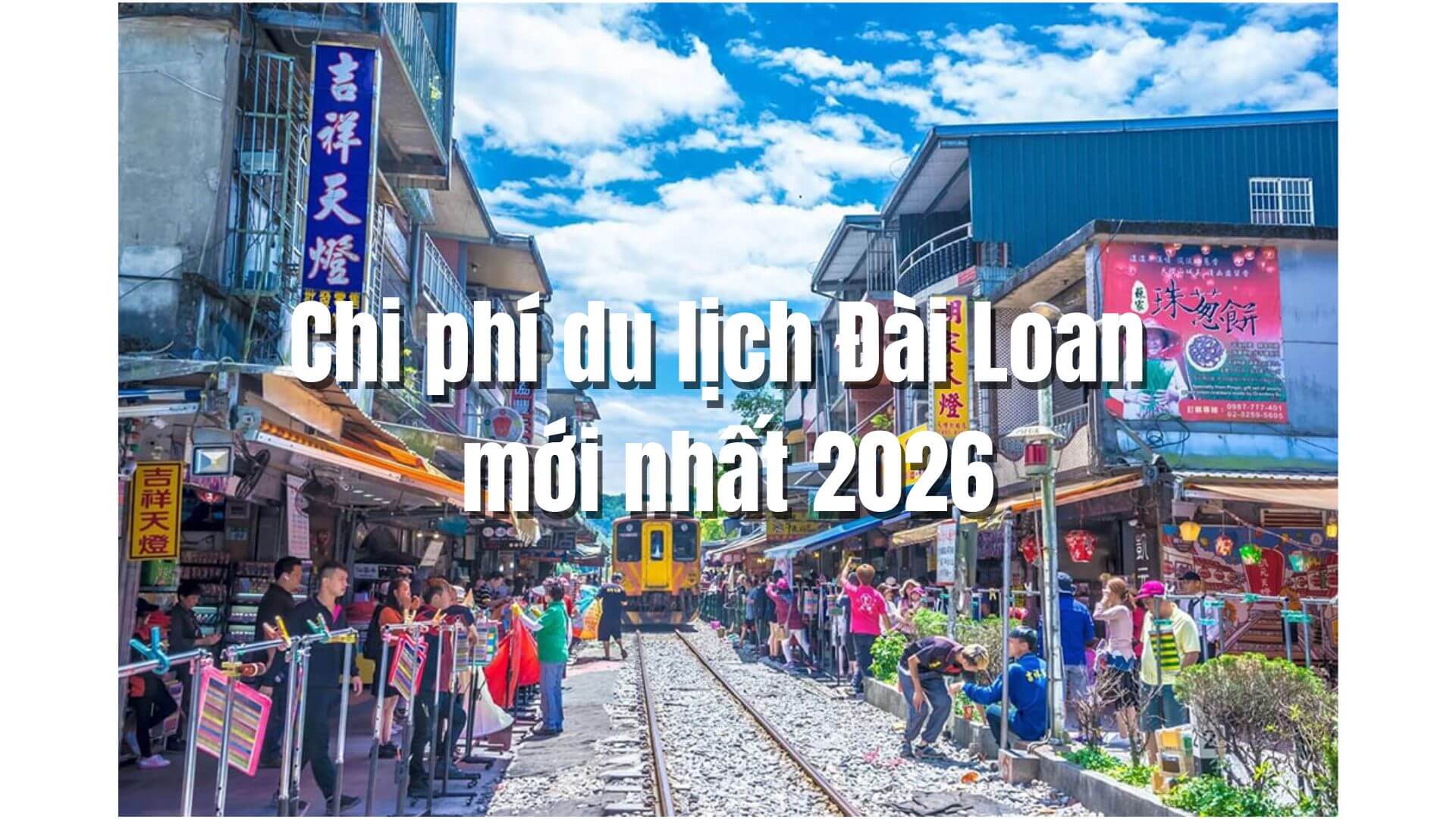 Du lịch Đài Loan bao nhiêu tiền? Chi phí đi du lịch Đài Loan tự túc và theo tour mới nhất năm 2026 6 Chi phí du lịch Đài Loan mới nhất 2026