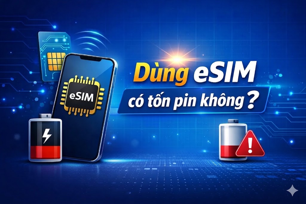 Dùng eSIM có tốn pin không? Giải đáp chi tiết & cách tối ưu 7 Dùng eSIM có tốn pin không?